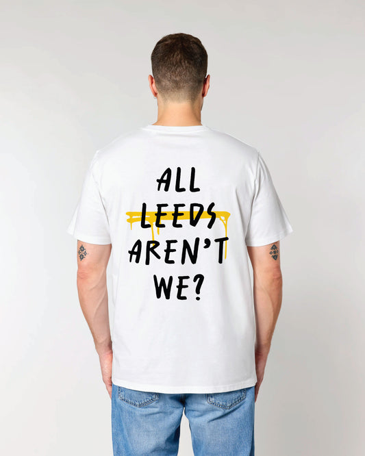 All Leeds Aren't We? Leeds T-Shirt