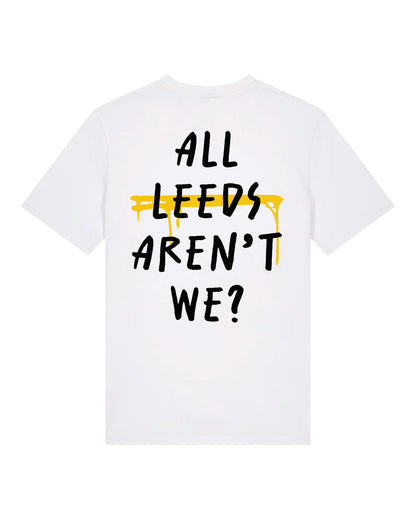 All Leeds Aren't We? Leeds T-Shirt