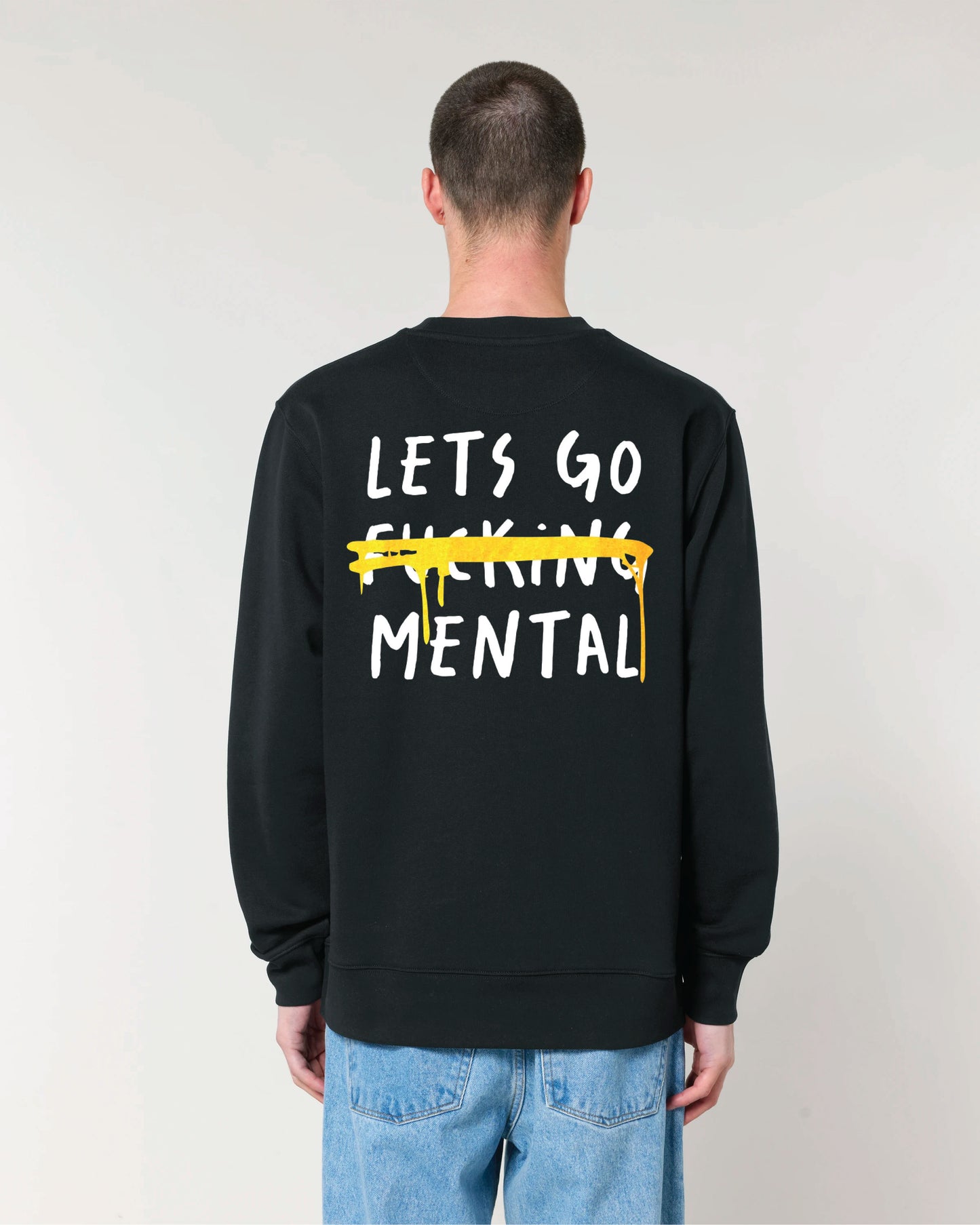 Lets Go F***ing Mental Sweatshirt Black