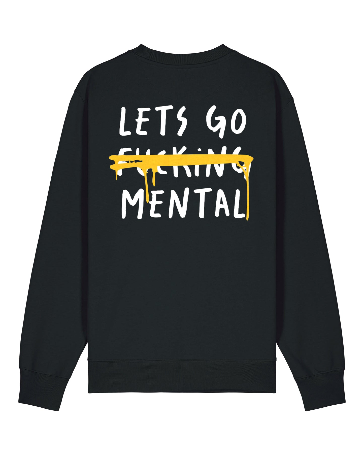 Lets Go F***ing Mental Sweatshirt Black