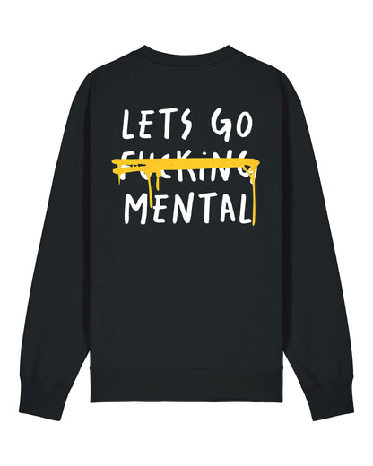 Lets Go F***ing Mental Sweatshirt Black