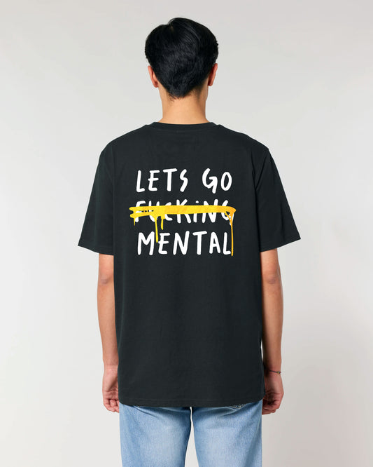 Lets Go F***ing Mental T-Shirt Black