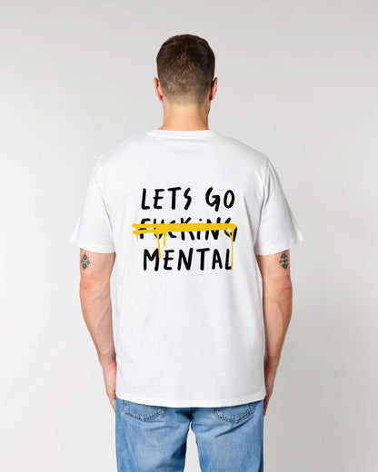 Lets Go F***ing Mental T-Shirt White