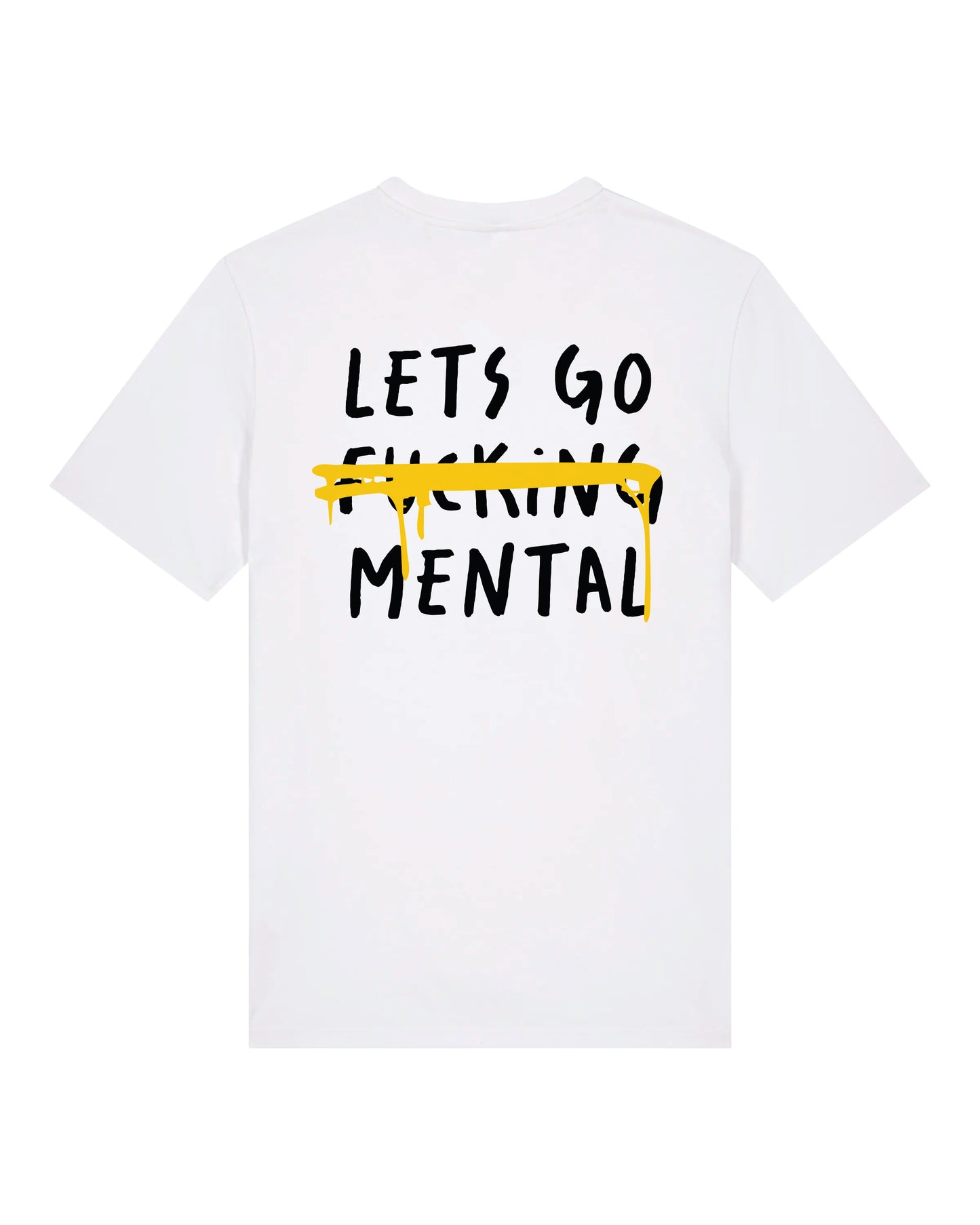 Lets Go F***ing Mental T-Shirt White